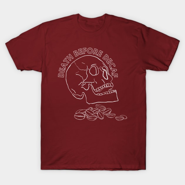 DEATH BEFORE DECAF T-Shirt by NICHE&NICHE